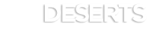 DESERTS
