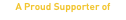 A Proud Supporter of